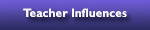Teacher Influences